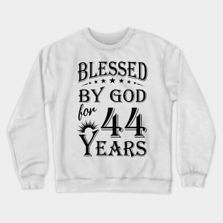 Blessed By God For 44 Years Crewneck Sweatshirt